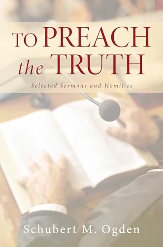 Stock image for To Preach the Truth: Selected Sermons and Homilies for sale by St Vincent de Paul of Lane County