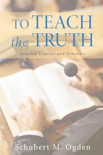 Stock image for To Teach the Truth: Selected Courses and Seminars for sale by -OnTimeBooks-