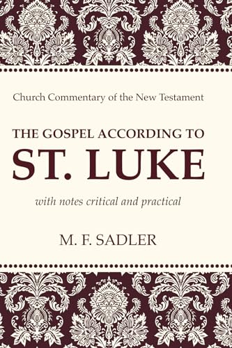 Beispielbild fr The Gospel According to St. Luke: With Notes Critical and Practical zum Verkauf von Windows Booksellers