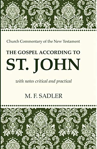 Beispielbild fr The Gospel According to St. John: With Notes Critical and Practical zum Verkauf von Windows Booksellers