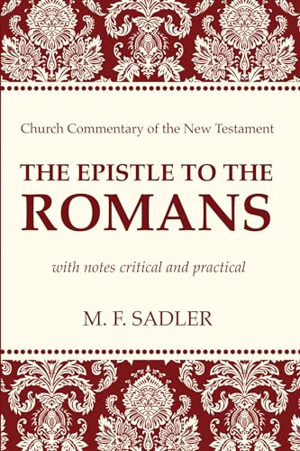 Beispielbild fr The Epistle to the Romans: With Notes Critical and Practical (Church Commentary of the New Testament) zum Verkauf von Chiron Media