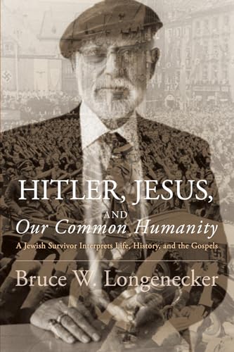 Imagen de archivo de Hitler, Jesus, and Our Common Humanity: A Jewish Survivor Interprets Life, History, and the Gospels a la venta por Irish Booksellers