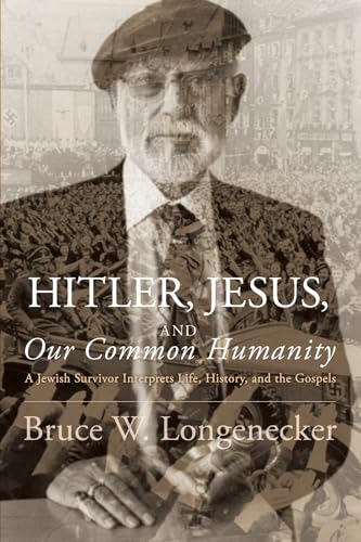 Stock image for Hitler, Jesus, and Our Common Humanity: A Jewish Survivor Interprets Life, History, and the Gospels for sale by Windows Booksellers