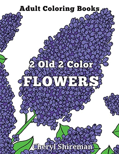 Stock image for Adult Coloring Books: 2 Old 2 Color Flowers for sale by Lucky's Textbooks