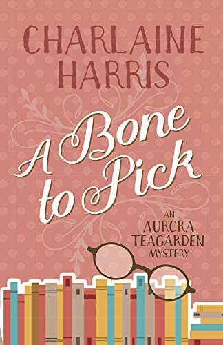 Stock image for A Bone to Pick: An Aurora Teagarden Mystery for sale by Goodwill Industries