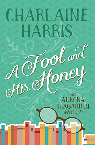 9781625675088: A Fool and His Honey: An Aurora Teagarden Mystery (An Aurora Teagarden Mystery, 6)