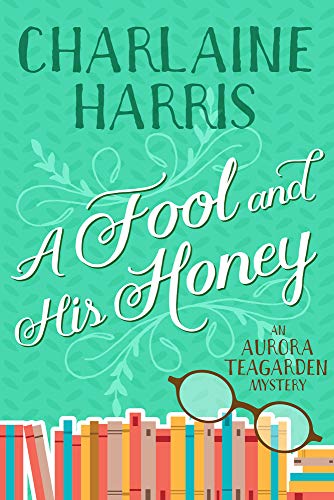 Stock image for A Fool and His Honey: An Aurora Teagarden Mystery for sale by Goodwill San Antonio