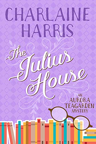 Beispielbild fr The Julius House: An Aurora Teagarden Mystery zum Verkauf von Save With Sam