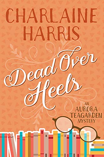 Beispielbild fr Dead Over Heels: An Aurora Teagarden Mystery zum Verkauf von Save With Sam