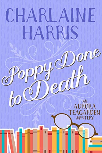 Beispielbild fr Poppy Done to Death: An Aurora Teagarden Mystery zum Verkauf von Books From California