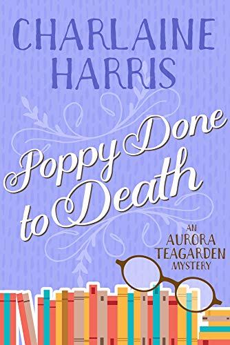 Stock image for Poppy Done to Death: An Aurora Teagarden Mystery for sale by Books From California