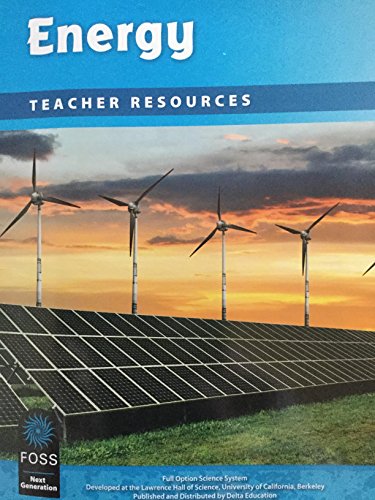 Imagen de archivo de Energy, Teacher Resources, Full Option Science System (FOSS) Next Generation, 9781625713285, 1625713282, 2016 a la venta por TextbookRush