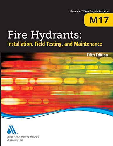 Stock image for M17 Fire Hydrants: Installation, Field Testing, and Maintenance, Fifth Edition (Manual of Water Supply Practices) for sale by Save With Sam