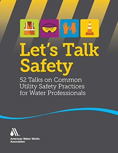 Stock image for Let's Talk Safety: 52 Talks on Common Utility Safety Practices for Water Professionals for sale by THE SAINT BOOKSTORE