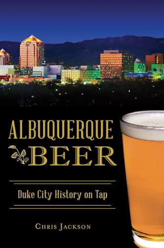 Imagen de archivo de Albuquerque Beer: Duke City History on Tap a la venta por ThriftBooks-Atlanta