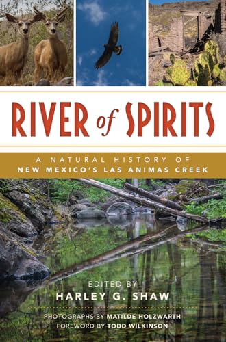 Stock image for River of Spirits: A Natural History of New Mexico's Las Animas Creek for sale by ThriftBooks-Dallas