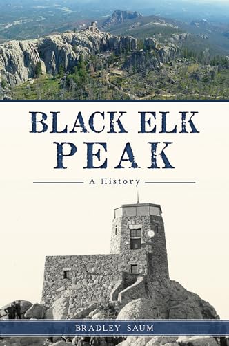 

Black Elk Peak: A History (Natural History)