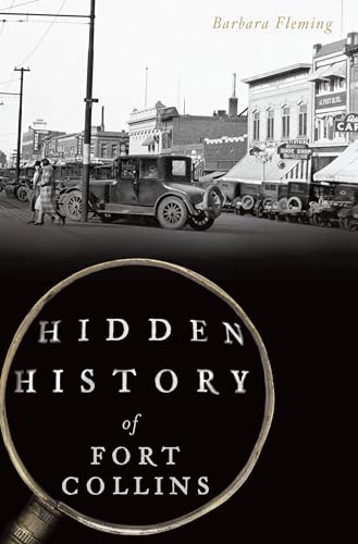 Stock image for Hidden History of Fort Collins for sale by -OnTimeBooks-