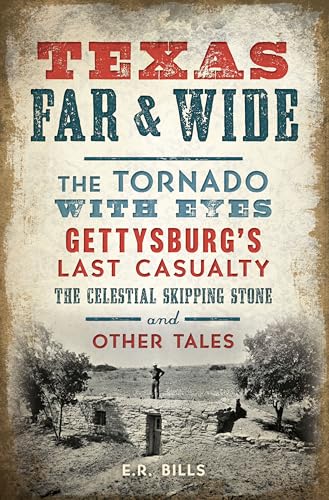 Stock image for TEXAS, FAR & WIDE, THE TORNADO WITH EYES, GETTYBURG?S LAST CASUALTY, THE CELESTIAL SKIPPING STONE AND OTHER TALES for sale by MySEAbooks