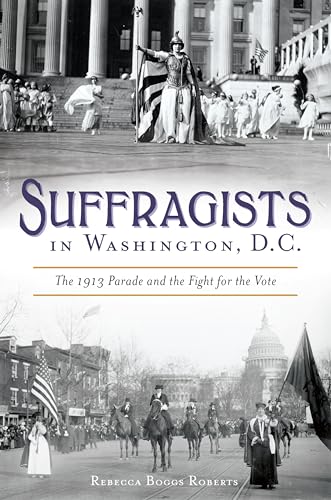 Stock image for Suffragists in Washington, DC: The 1913 Parade and the Fight for the Vote (American Heritage) for sale by SecondSale
