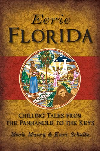 Beispielbild fr Eerie Florida: Chilling Tales from the Panhandle to the Keys (American Legends) zum Verkauf von Goodwill