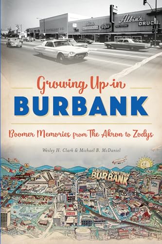 Beispielbild fr Growing Up in Burbank: Boomer Memories from The Akron to Zodys zum Verkauf von Book Deals