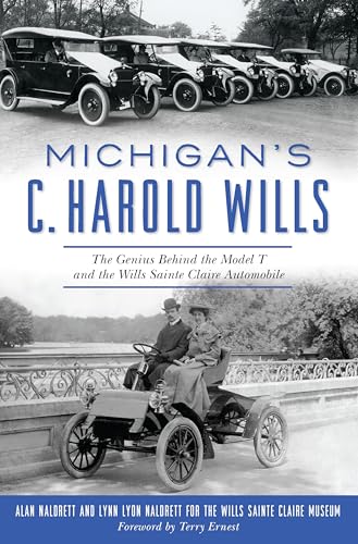 Beispielbild fr Michigan's C. Harold Wills : The Genius Behind the Model T and the Wills Sainte Claire Automobile zum Verkauf von Better World Books