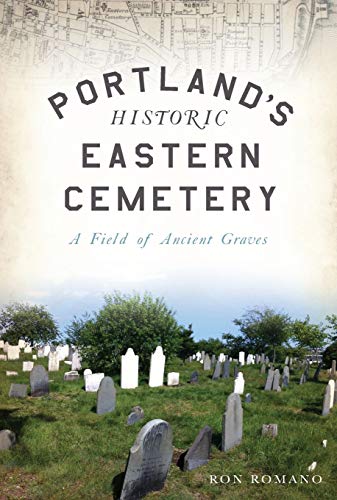 Stock image for Portland's Historic Eastern Cemetery: A Field of Ancient Graves for sale by ThriftBooks-Dallas