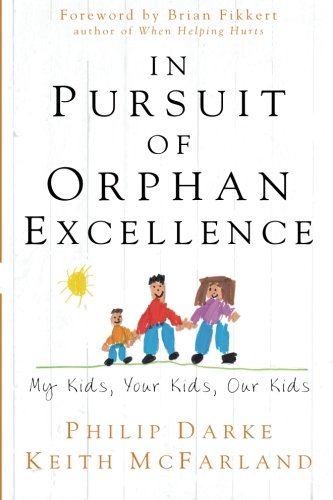 Stock image for In Pursuit of Orphan Excellence: My Kids, Your Kids, Our Kids for sale by SecondSale