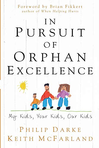 Stock image for In Pursuit of Orphan Excellence: My Kids, Your Kids, Our Kids for sale by SecondSale