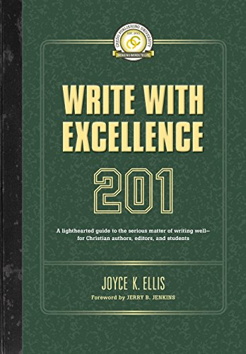 Stock image for Write with Excellence 201: A lighthearted guide to the serious matter of writing well-for Christian authors, editors, and students for sale by ThriftBooks-Dallas