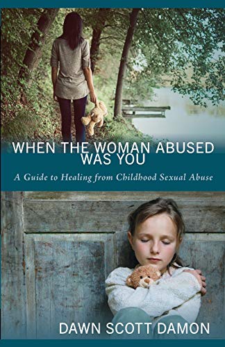Stock image for When the Woman Abused Was You: A Guide to Healing from Childhood Sexual Abuse for sale by Blue Vase Books