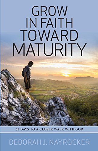Stock image for Grow in Faith Toward Maturity : 31 Days to a Closer Walk with God for sale by Better World Books
