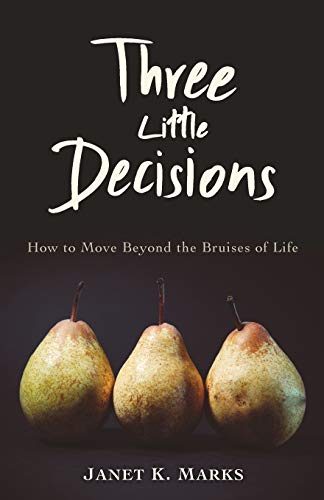 Stock image for Three Little Decisions: How to Move Beyond the Bruises of Life for sale by Goodwill of Colorado
