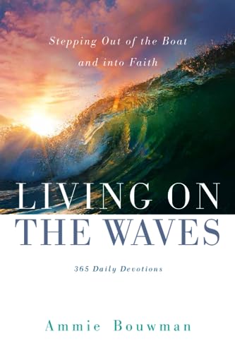 Stock image for Living on the Waves: Stepping Out of the Boat and into Faith for sale by Blue Vase Books