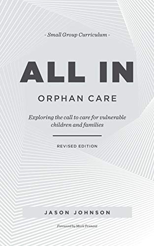 9781625861276: ALL IN Orphan Care: Exploring the Call to Care for Vulnerable Children and Families