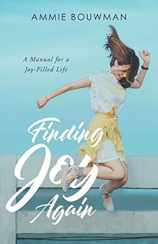 Stock image for Finding Joy Again: A Manual for a Joy-Filled Life for sale by SecondSale