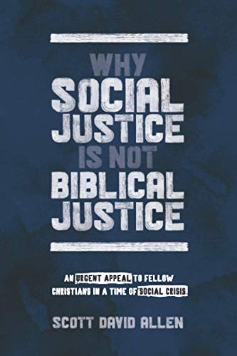 Stock image for Why Social Justice Is Not Biblical Justice: An Urgent Appeal to Fellow Christians in a Time of Social Crisis for sale by SecondSale