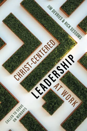 Stock image for Christ-Centered Leadership at Work: Called to Serve on Mondays for sale by Bookmonger.Ltd