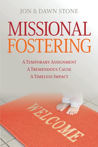 Stock image for Missional Fostering: A Temporary Assignment, A Tremendous Cause, A Timeless Impact for sale by HPB-Ruby