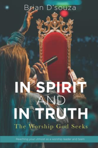 Imagen de archivo de In Spirit and in Truth: The Worship God Seeks a la venta por GF Books, Inc.
