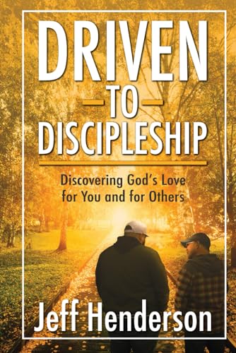 9781625862723: Driven to Discipleship: Discovering God's Love for You and for Others