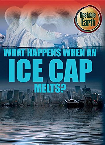 9781625881601: What Happens When an Ice Cap Melts? (Unstable Earth)