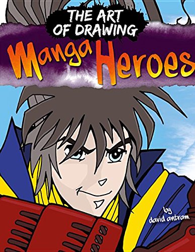 9781625883513: DRAWING MANGA HEROES (The Art of Drawing Manga)