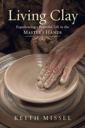 Beispielbild fr Living Clay: Experiencing a Beautiful Life in the Master's Hands zum Verkauf von BooksRun