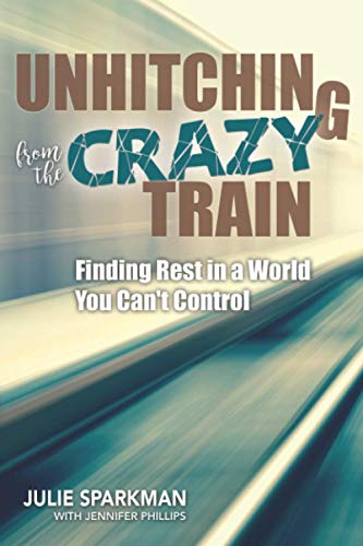 Beispielbild fr Unhitching from the Crazy Train: Finding Rest in a World You Can't Control zum Verkauf von BooksRun