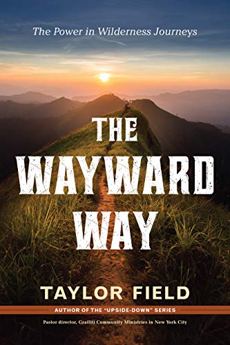 Stock image for The Wayward Way: The Power in Wilderness Journeys for sale by HPB-Movies