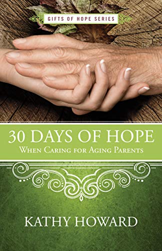 Stock image for 30 Days of Hope When Caring for Aging Parents (Gifts of Hope) for sale by Red's Corner LLC