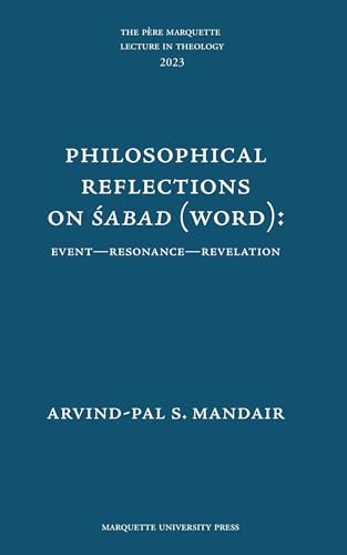 Stock image for Philosophical Reflections on Sabad Word: Event ? Resonance ? Revelation (Pre Marquette Lecture in Theology, 53) for sale by GF Books, Inc.