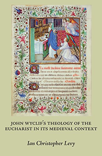 Stock image for John Wyclif's Theology of the Eucharist in Its Medieval Context for sale by Anselm Scrivener Books